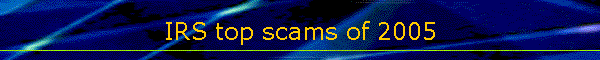 IRS top scams of 2005