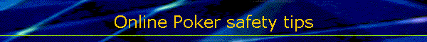 Online Poker safety tips